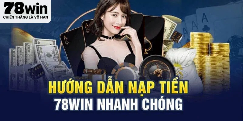 Chi tiết các bước thực hiện nạp tiền nhanh chóng theo từng hình thức cụ thể